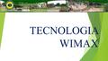 TECNOLOGIA WIMAX.