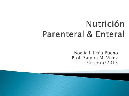 Noelia I. Peña Bueno Prof. Sandra M. Velez 11/febrero/2013.
