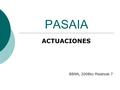 PASAIA BBNN, 2008ko Maiatzak 7 ACTUACIONES. REGENERACIÓN DE PASAIALDEA PRIMERA FASE: Actuaciones no condicionadas a la construcción del puerto exterior.