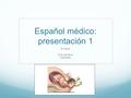 Español médico: presentación 1 El Parto Eva Van Bos r0264691.