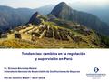 Tendencias: cambios en la regulación y supervisión en Perú Río de Janeiro, Brasil – Abril 2016 Sr. Ernesto Bernales Meave Intendente General de Supervisión.