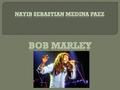 Robert Nesta Marley Booker nació el 6 de febrero de 1945 en Nin e Mile (Rhoden Hall, Saint Ann Parish), una pequeña localidad al norte de la isla deJamaica,