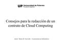Consejos para la redacción de un contrato de Cloud Computing Autor: Mauro H. Acevedo – Licenciatura en Informática.