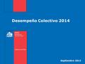 Desempeño Colectivo 2014 Septiembre 2013. Gobierno de Chile | Ministerio de Desarrollo Social 2 El presente informe considera como alcance las siguientes.