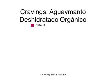 Created by BM|DESIGN|ER Cravings: Aguaymanto Deshidratado Orgánico default.
