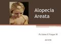 Alopecia Areata Ps Jaime E Vargas M A515TE.