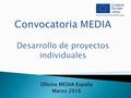 Oficina MEDIA España Marzo 2016. MEDIA Application Form Empresa Proyecto.
