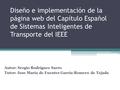 Diseño e implementación de la página web del Capítulo Español de Sistemas Inteligentes de Transporte del IEEE Autor: Sergio Rodríguez Sarro Tutor: Jose.