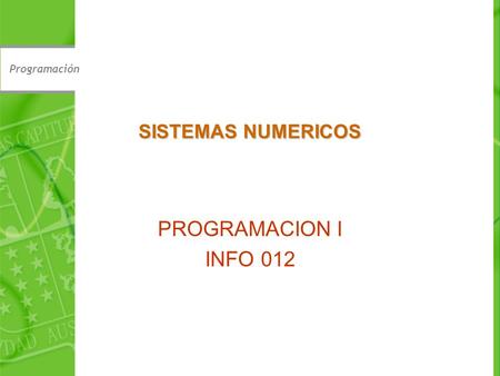 Programación SISTEMAS NUMERICOS PROGRAMACION I INFO 012.