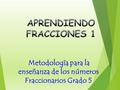 Metodología para la enseñanza de los números Fraccionarios Grado 5.