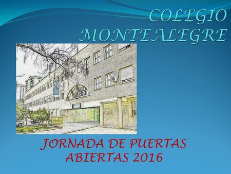 JORNADA DE PUERTAS ABIERTAS 2016. Jornadas Puertas abiertas 2016 Zona con densidad de población A3 (3 líneas) (730 aproximadamente) Actualmente: