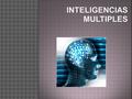 GUSTAVO ADOLFO POISOT DUPONT INTELIGNECIAS MULTIPLES EN EL SER HUMANO inteligencia + multiples habilidades La teoría de las inteligencias múltiples.