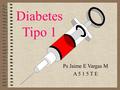 Diabetes Tipo 1 Ps Jaime E Vargas M A 5 1 5 T E. Se trata de un desorden de regulación de los niveles sanguíneos de glucosa, que es la principal fuente.