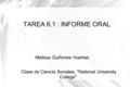 TAREA 6.1 : INFORME ORAL Melissa Quiñones Huertas Clase de Ciencia Sociales, National University College