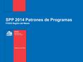 SPP 2014 Patrones de Programas FOSIS Región del Maule.