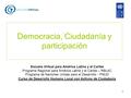 1 Democracia, Ciudadanía y participación Escuela Virtual para América Latina y el Caribe Programa Regional para América Latina y el Caribe – RBLAC Programa.