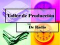 Taller de Producción De Radio. Ondas FM Ondas AM Ondas AM Alcance de las Ondas de radio.