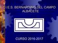 I.E.S. BERNARDINO DEL CAMPO ALBACETE CURSO 2016-2017.