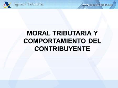 MORAL TRIBUTARIA Y COMPORTAMIENTO DEL CONTRIBUYENTE.