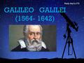Paola Marco 5ºD GALILEO GALILEI (1564- 1642).