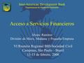 Inter-American Development Bank Departamento de Desarrollo Sostenible Acceso a Servicios Financieros Álvaro Ramírez División de Micro, Mediana y Pequeña.