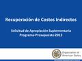 1 Recuperación de Costos Indirectos Solicitud de Apropiación Suplementaria Programa-Presupuesto 2013 Secretaría de Administración y Finanzas.