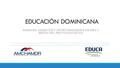 EDUCACIÓN DOMINICANA AVANCES, DESAFÍOS Y OPORTUNIDADES A UN AÑO Y MEDIO DEL PACTO EDUCATIVO.