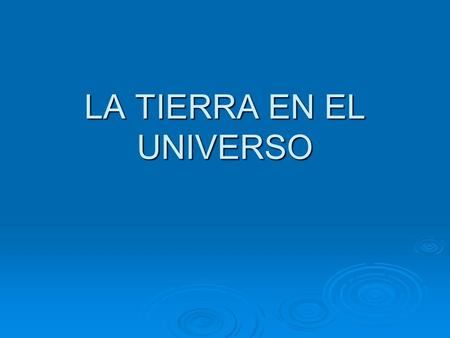 LA TIERRA EN EL UNIVERSO. 1. UNIVERSO EVOLUCIÓN HISTÓRICA Stonehedge.
