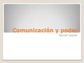 Comunicación y poder Manuel Castells. Filósofo e investigador Comunicación y poder (2009)