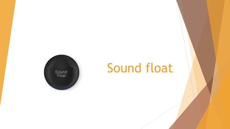 Sound Float Sound float. Segmento  El segmento del producto va dirigido a jóvenes y adultos, de entre 19 – 50 años de edad. Nivel medio-alto.  $ 2,500.