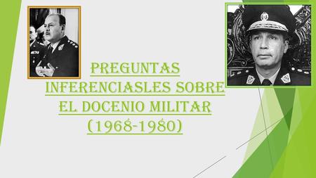 PREGUNTAS INFERENCIASLES SOBRE EL DOCENIO MILITAR (1968-1980)