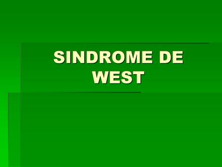 SINDROME DE WEST.