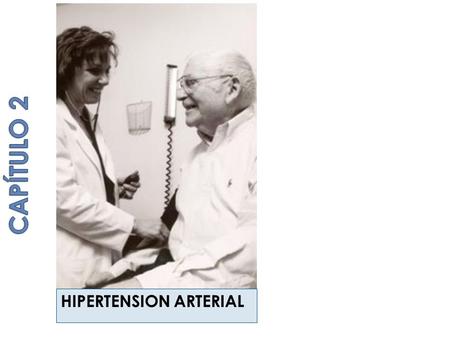 HIPERTENSION ARTERIAL.  La presión arterial es la medición de la fuerza ejercida contra las paredes de las arterias a medida que el corazón bombea sangre.