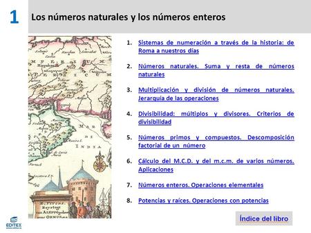 Los números naturales y los números enteros 1.Sistemas de numeración a través de la historia: de Roma a nuestros díasSistemas de numeración a través de.