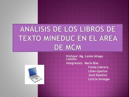 Profesor: Mg. Lester Aliaga Castillo Integrantes: María Blas Fresia Cabrera. Lilian Oportus Jinet Ramírez Leticia Venegas.
