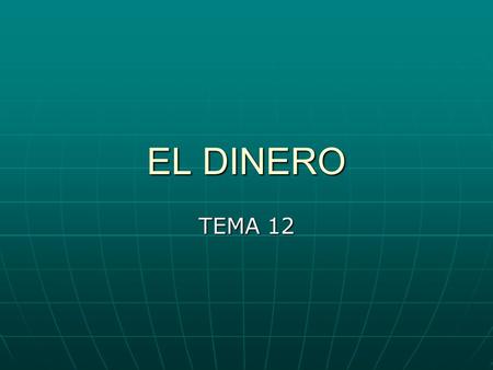 EL DINERO TEMA 12.