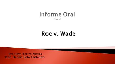 Everlidys Torres Nieves Prof. Dennis Soto Fantauzzi Roe v. Wade.