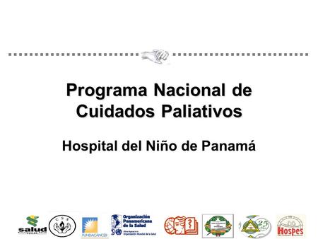 Programa Nacional de Cuidados Paliativos Hospital del Niño de Panamá.