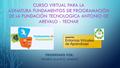 CURSO VIRTUAL PARA LA ASINATURA FUNDAMENTOS DE PROGRAMACIÓN DE LA FUNDACIÓN TECNOLOGICA ANTONIO DE AREVALO - TECNAR PRESENTADO POR: YENERIS BLANCO JIMENEZ.