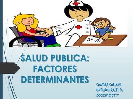 SALUD PUBLICA: FACTORES DETERMINANTES