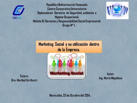 República Bolivariana de Venezuela Centro Corporativo Universitario Diplomado en Gerencia de Seguridad, ambiente e Higiene Ocupacional. Módulo III: Gerencia.
