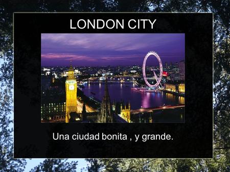 LONDON CITY Una ciudad bonita, y grande.. El ojo de Londres. La gran noria del centro de Londres, un lugar que visitar.