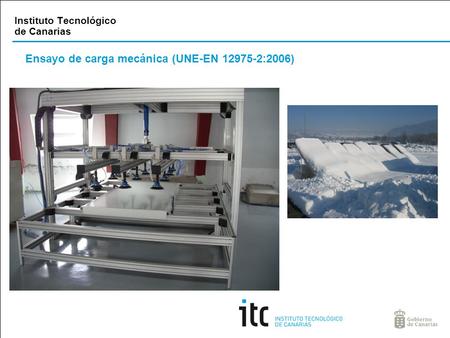 Instituto Tecnológico de Canarias Ensayo de carga mecánica (UNE-EN 12975-2:2006)