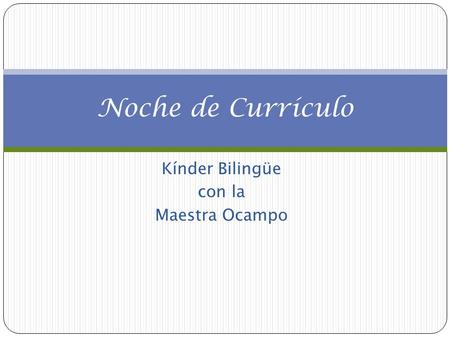 Kínder Bilingüe con la Maestra Ocampo Noche de Currículo.