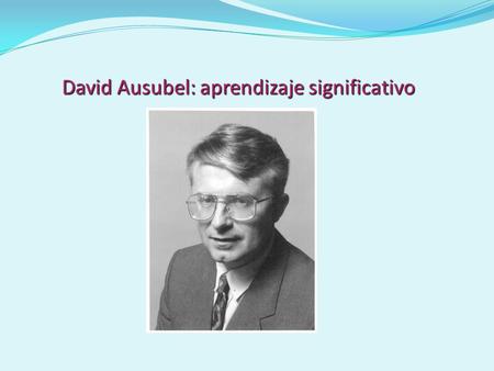 David Ausubel: aprendizaje significativo
