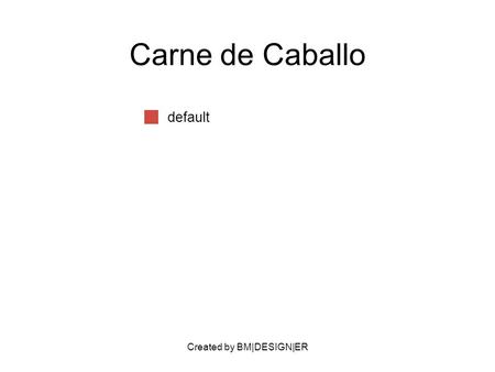 Created by BM|DESIGN|ER Carne de Caballo default.