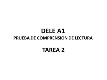 DELE A1 PRUEBA DE COMPRENSION DE LECTURA TAREA 2.