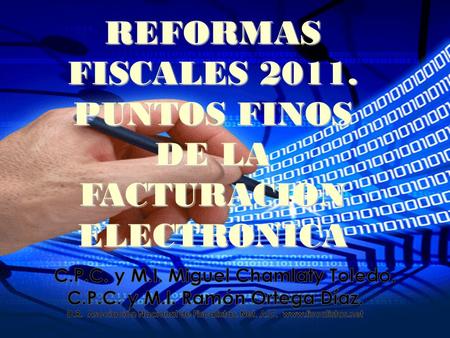 REFORMAS FISCALES 2011. PUNTOS FINOS DE LA FACTURACION ELECTRONICA.