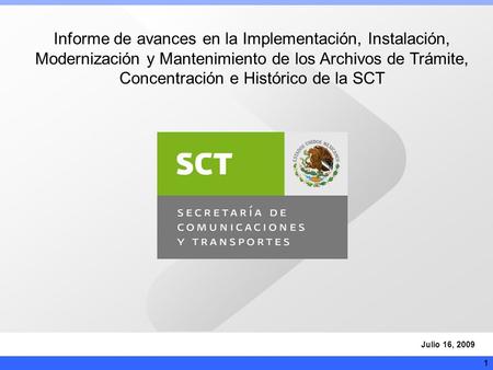 Informe de avances en la Implementación, Instalación, Modernización y Mantenimiento de los Archivos de Trámite, Concentración e Histórico de la SCT Julio.
