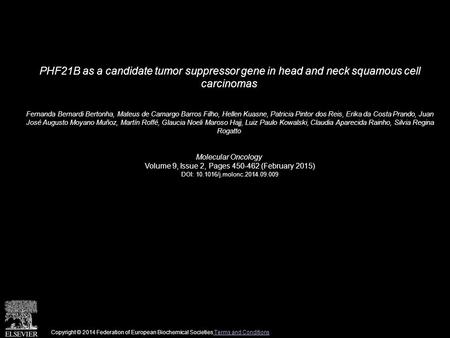 PHF21B as a candidate tumor suppressor gene in head and neck squamous cell carcinomas Fernanda Bernardi Bertonha, Mateus de Camargo Barros Filho, Hellen.